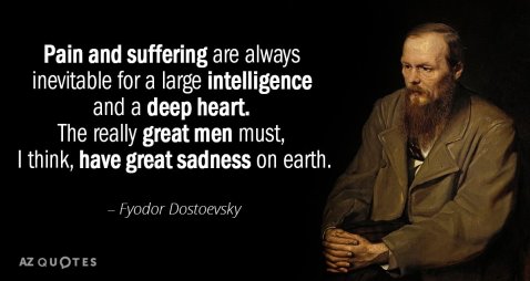 Quotation-Fyodor-Dostoevsky-Pain-and-suffering-are-always-inevitable-for-a-large-intelligence-36-15-26