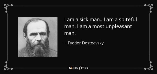 quote-i-am-a-sick-man-i-am-a-spiteful-man-i-am-a-most-unpleasant-man-fyodor-dostoevsky-136-98-01