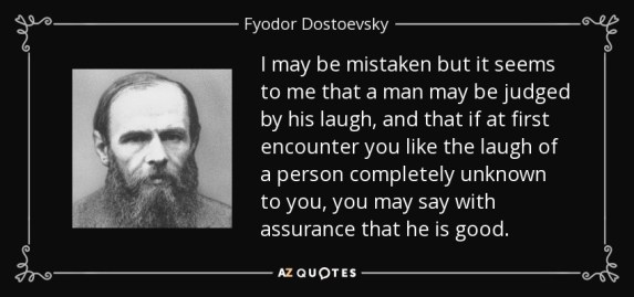 quote-i-may-be-mistaken-but-it-seems-to-me-that-a-man-may-be-judged-by-his-laugh-and-that-fyodor-dostoevsky-47-97-90