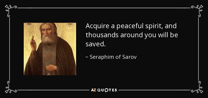 quote-acquire-a-peaceful-spirit-and-thousands-around-you-will-be-saved-seraphim-of-sarov-69-24-82