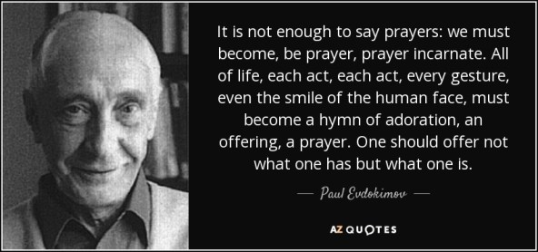 quote-it-is-not-enough-to-say-prayers-we-must-become-be-prayer-prayer-incarnate-all-of-life-paul-evdokimov-103-46-68